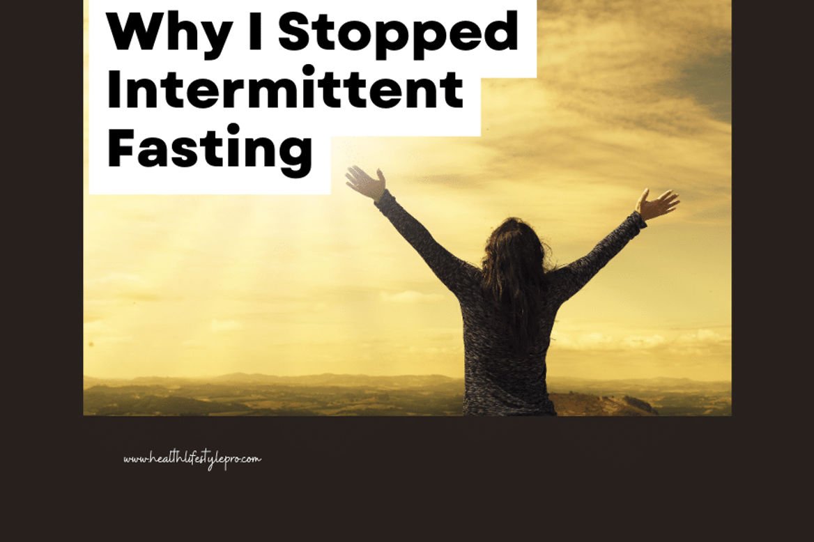 Why I Stopped Intermittent Fasting,