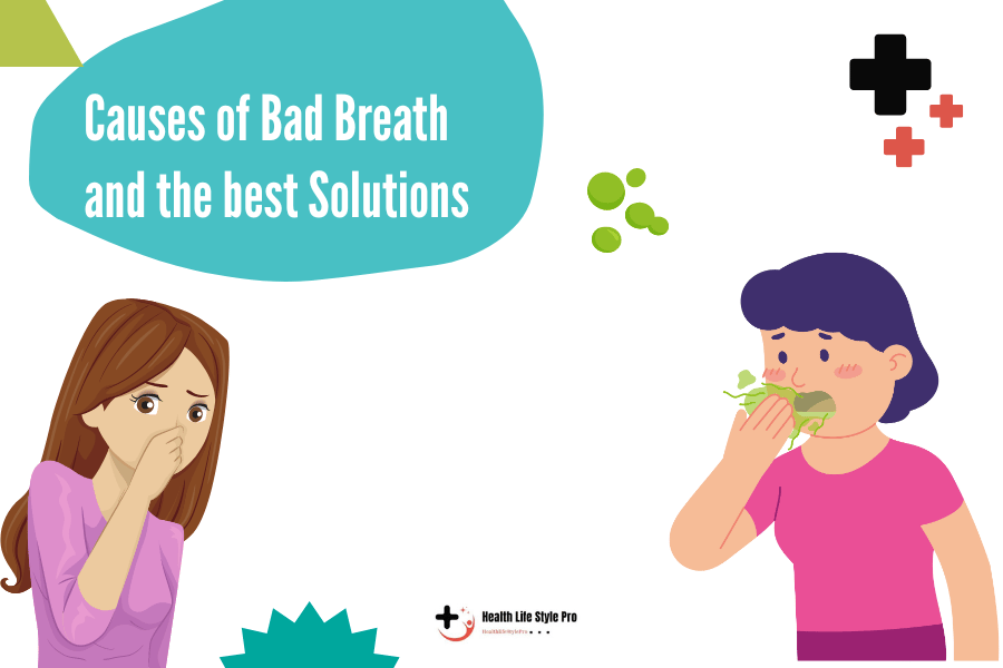Causes of Bad Breath and the best Solutions, Best way to Get rid of unpleasant Breath