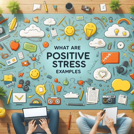 What are positive stress examples